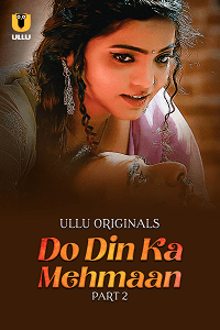 Do Din Ka Mehmaan (2025) (Ullu Originals) S1 Part 2