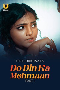 Do Din Ka Mehmaan (2025) (Ullu Originals) S1 Part 1